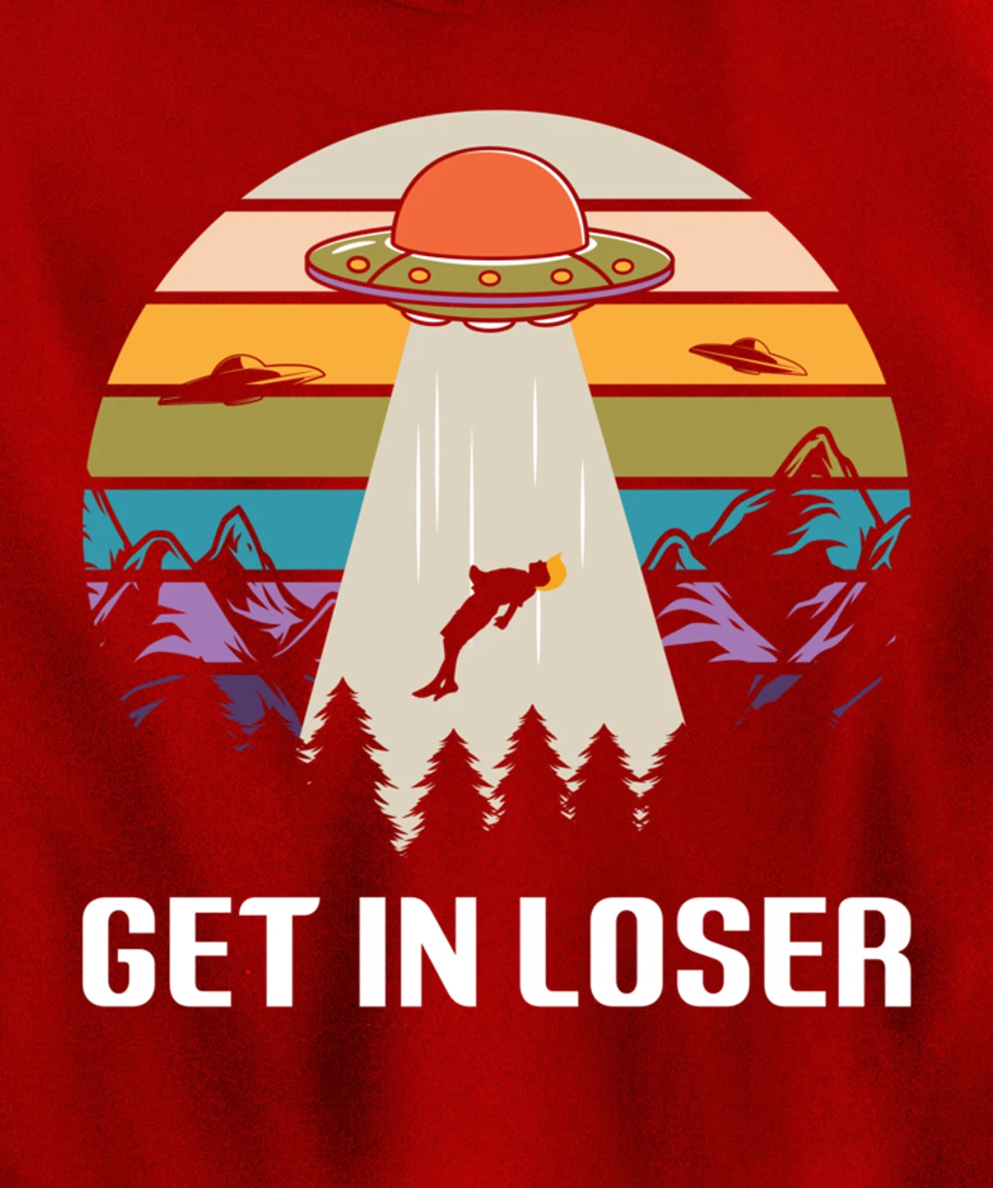 Get in Loser Funny Anti-Trump Extraterrestrial Pullover Hoodie