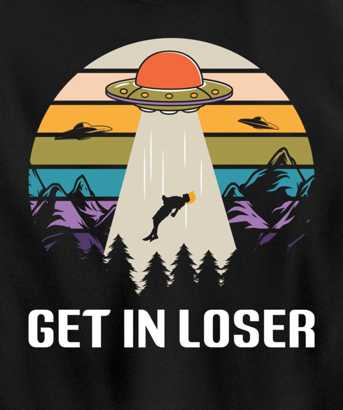 Get in Loser Funny Anti-Trump Extraterrestrial Pullover Hoodie