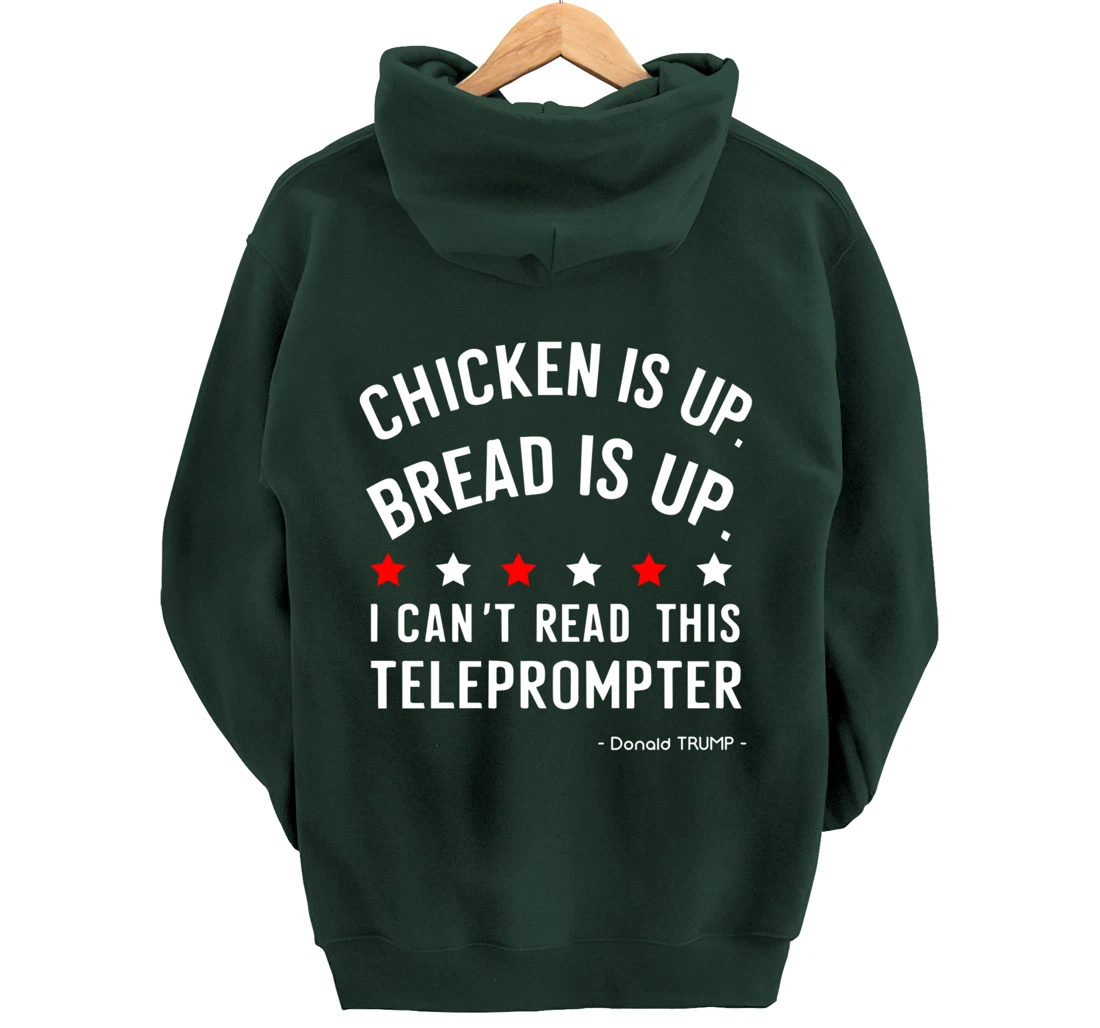 Chicken is up Bread is up can’t read this teleprompter Trump Pullover Hoodie