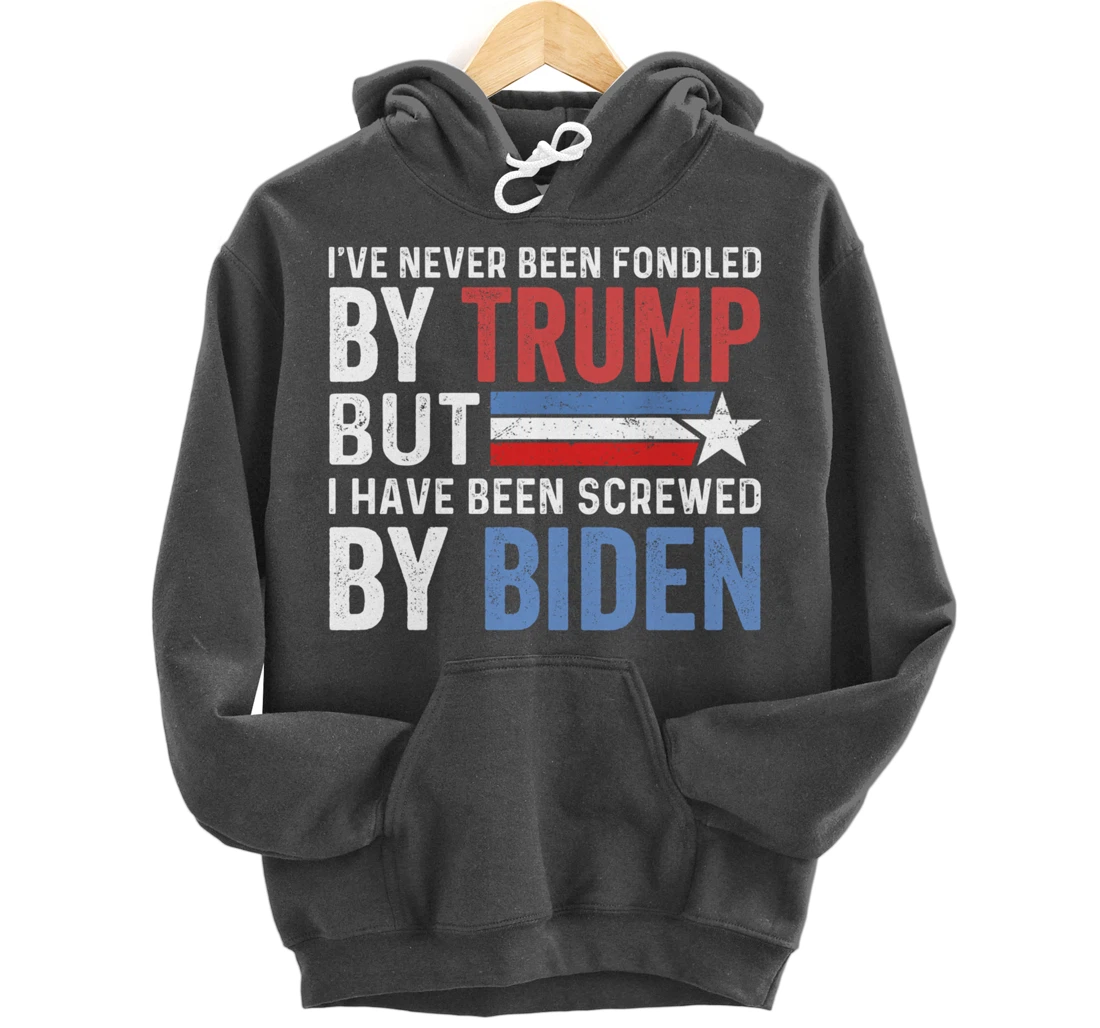 I've Never Been Fondled By Trump But Biden Pullover Hoodie