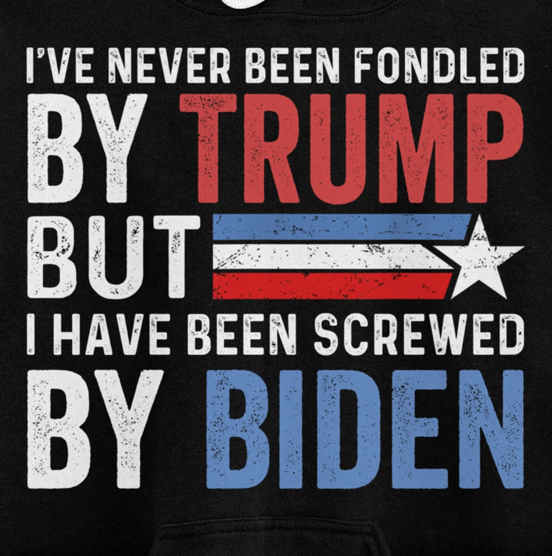 I've Never Been Fondled By Trump But Biden Pullover Hoodie