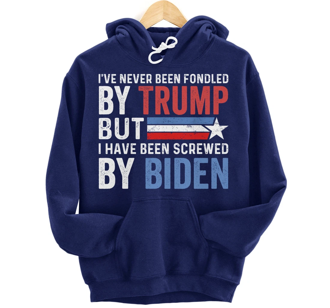 I've Never Been Fondled By Trump But Biden Pullover Hoodie