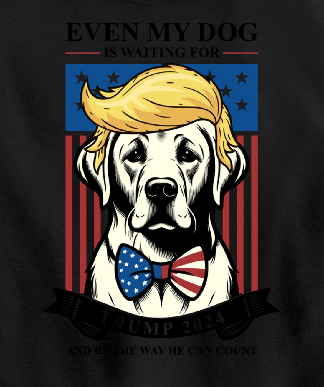Labrador Retriever Even My Dog Is Waiting For Trump 2024 Pullover Hoodie