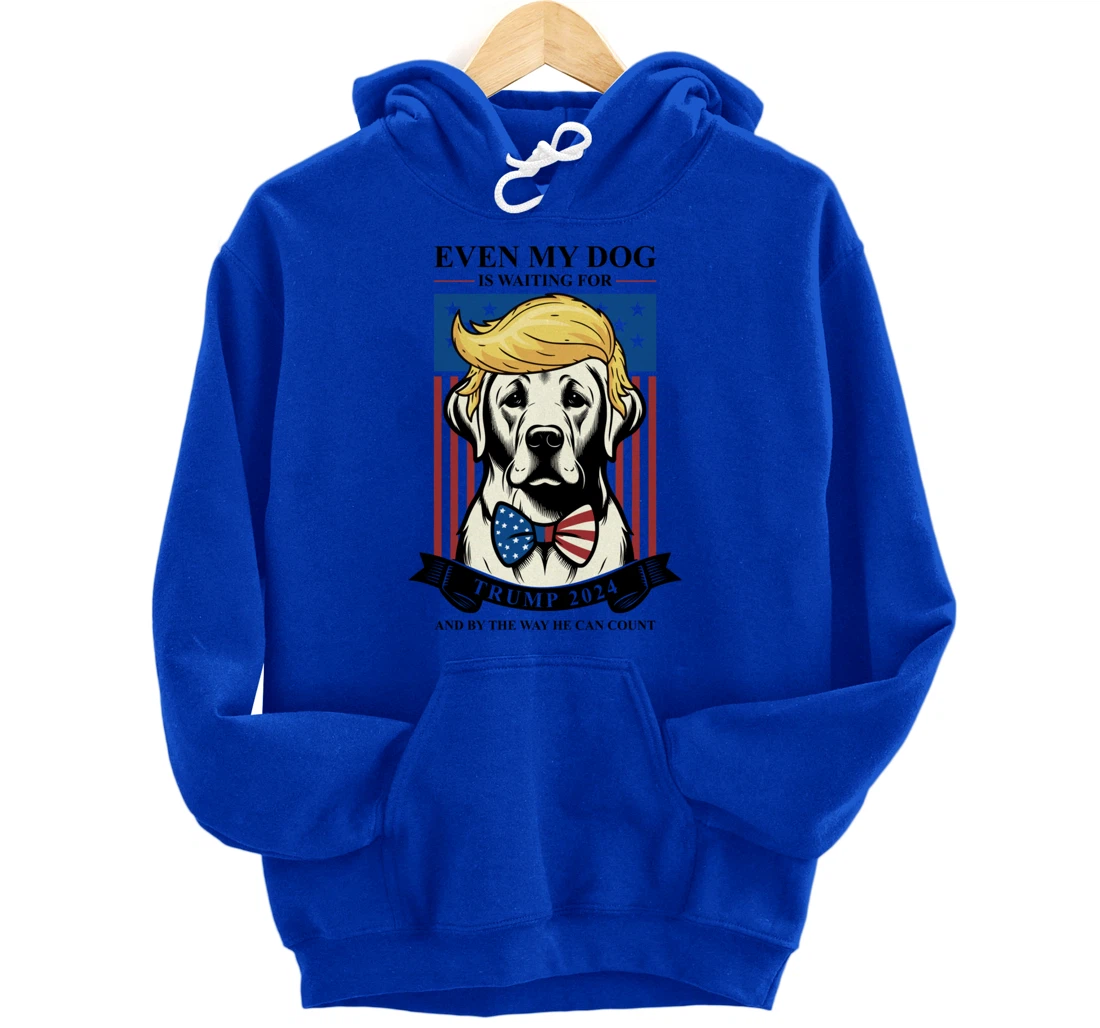 Labrador Retriever Even My Dog Is Waiting For Trump 2024 Pullover Hoodie