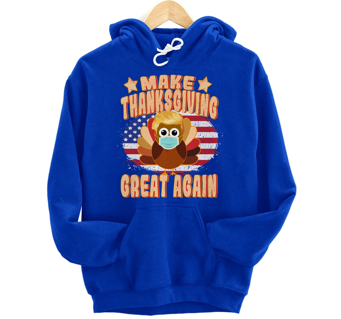Make Thanksgiving Great Again - Trump Turkey with Mask Pullover Hoodie