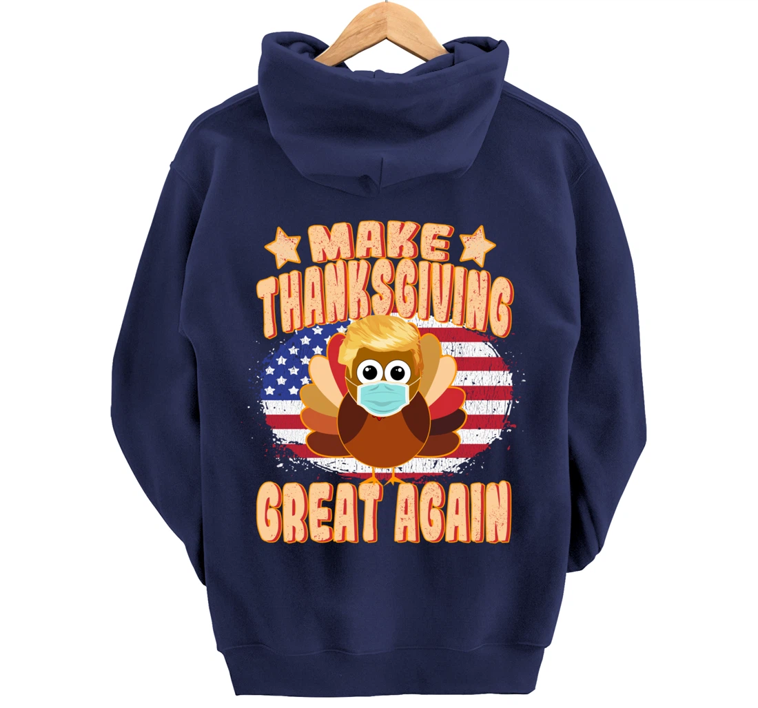 Make Thanksgiving Great Again - Trump Turkey with Mask Pullover Hoodie