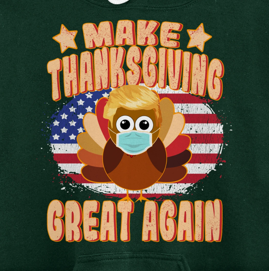 Make Thanksgiving Great Again - Trump Turkey with Mask Pullover Hoodie
