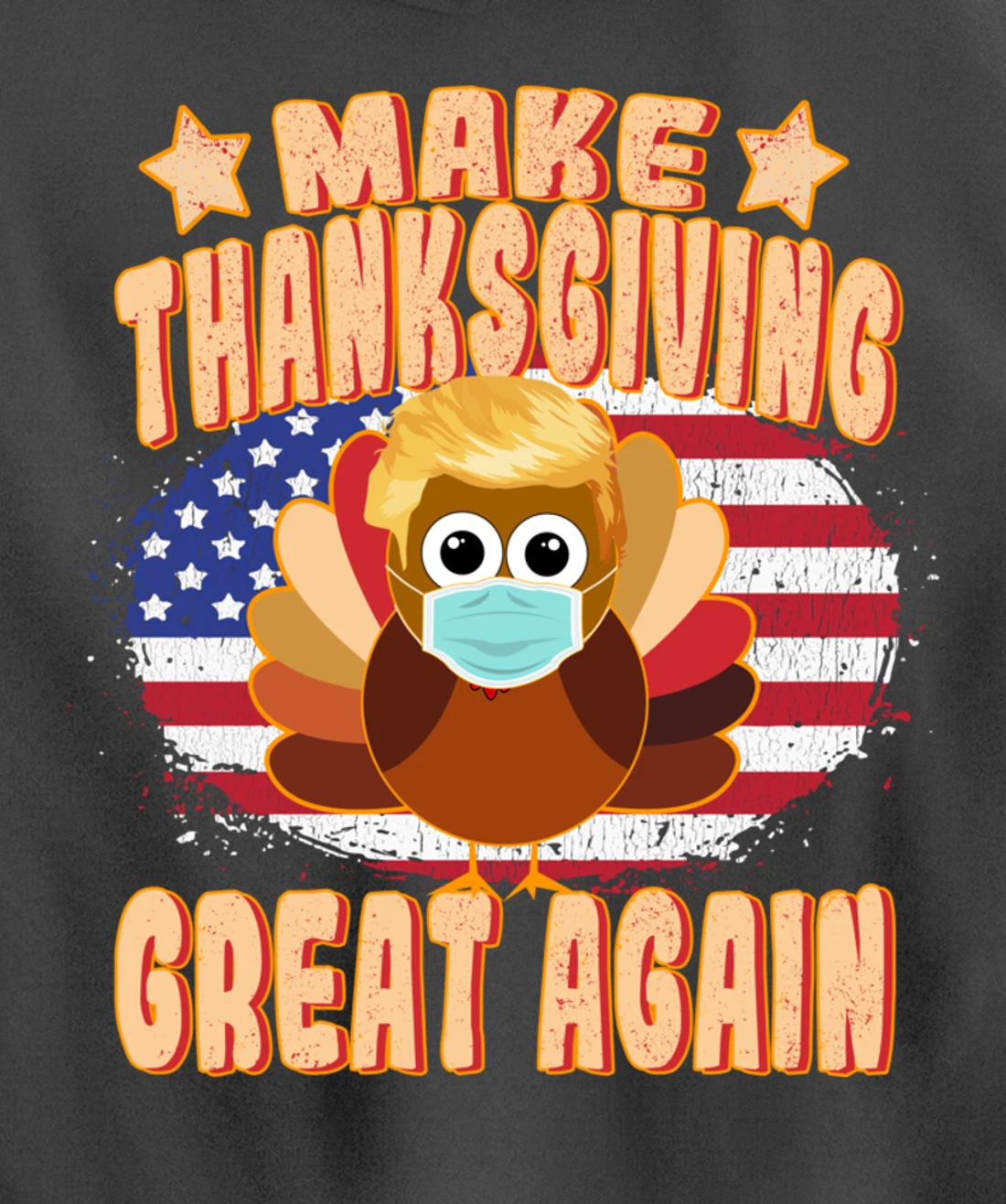 Make Thanksgiving Great Again - Trump Turkey with Mask Pullover Hoodie