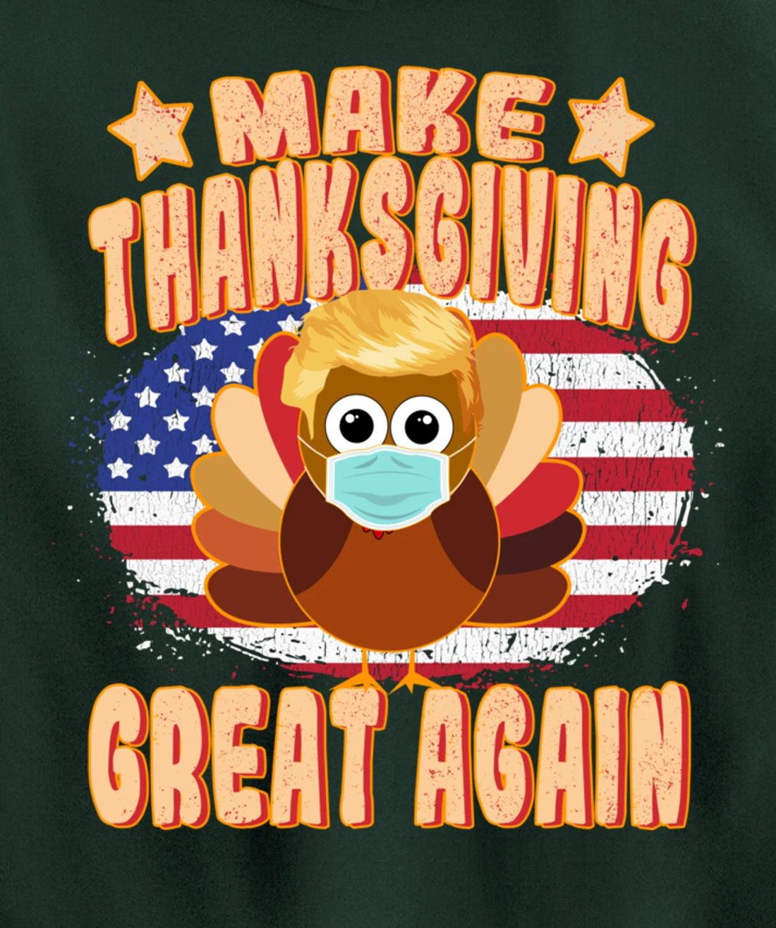 Make Thanksgiving Great Again - Trump Turkey with Mask Pullover Hoodie