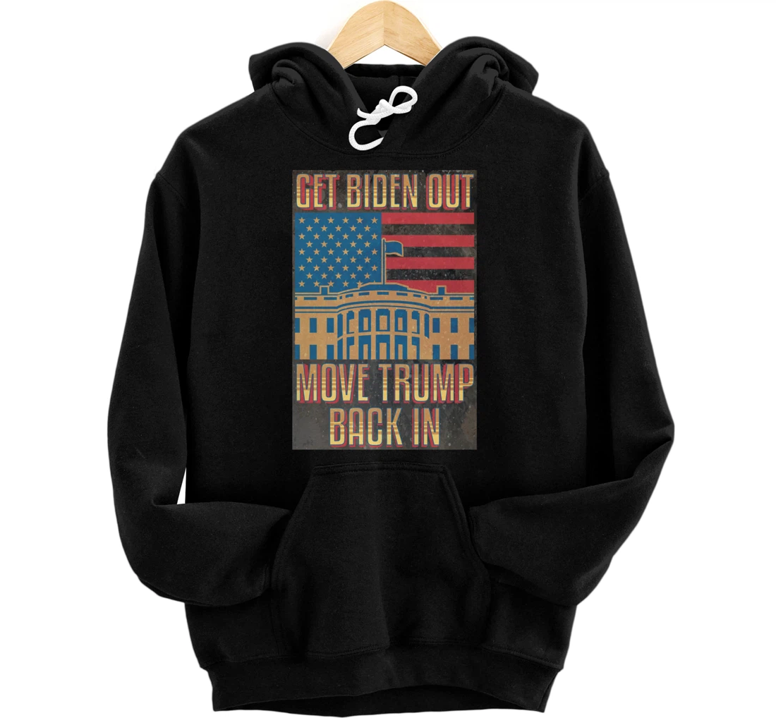 White House Republican Get Biden Out Move Trump In 2024 Pullover Hoodie
