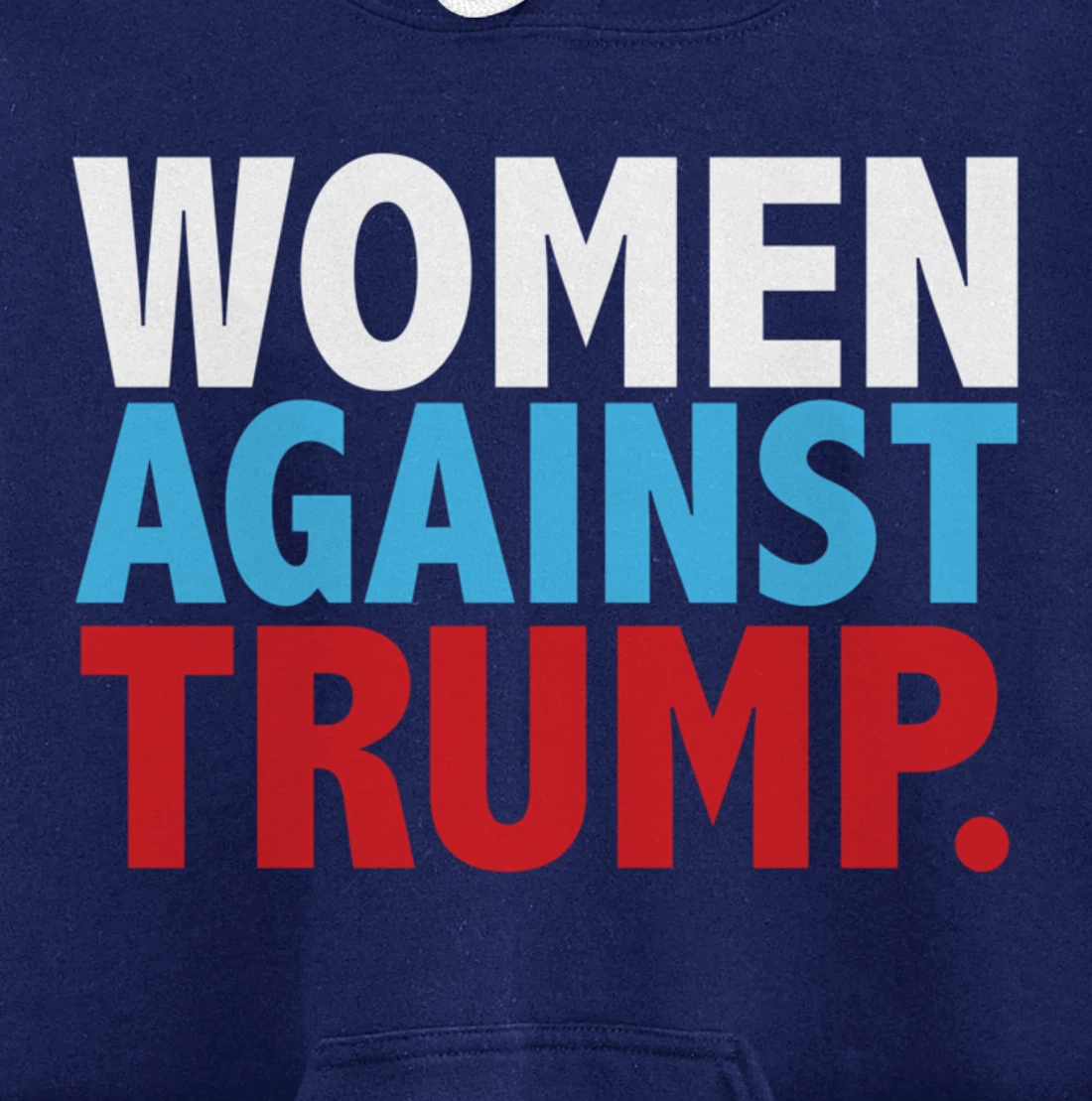 Political Women Against Trump Anti-Donald Trump Tee Pullover Hoodie