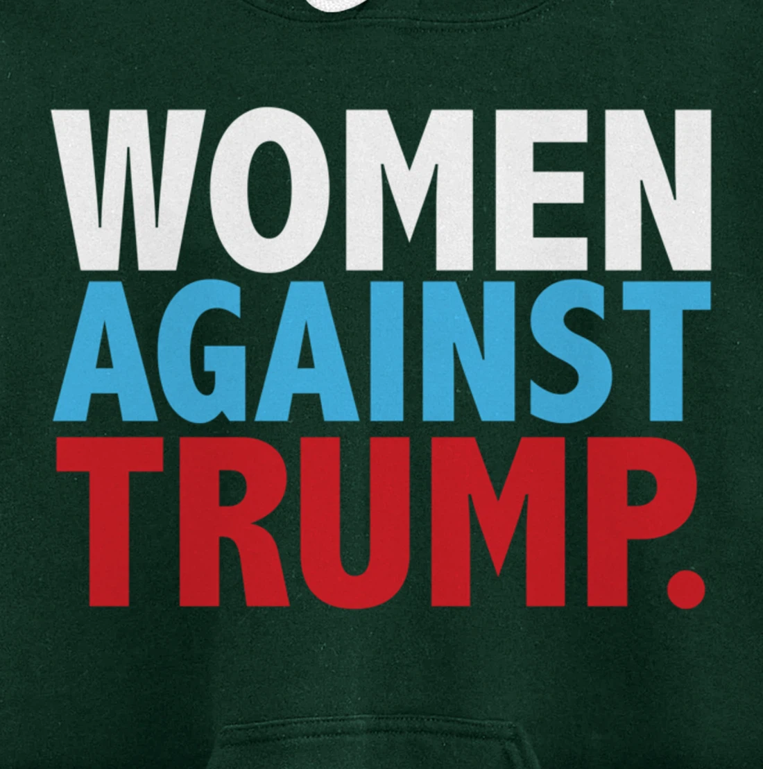 Political Women Against Trump Anti-Donald Trump Tee Pullover Hoodie