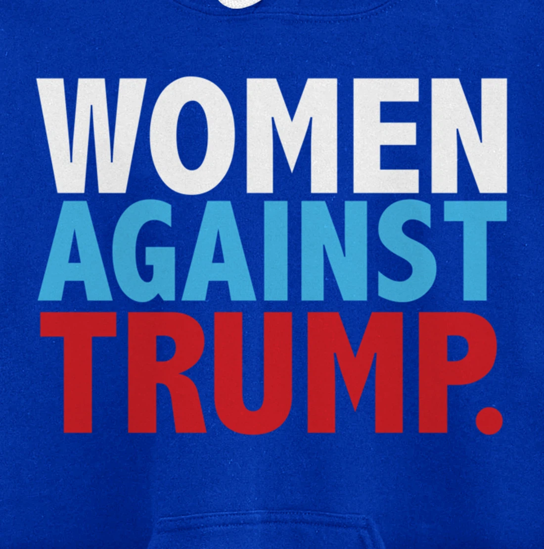 Political Women Against Trump Anti-Donald Trump Tee Pullover Hoodie