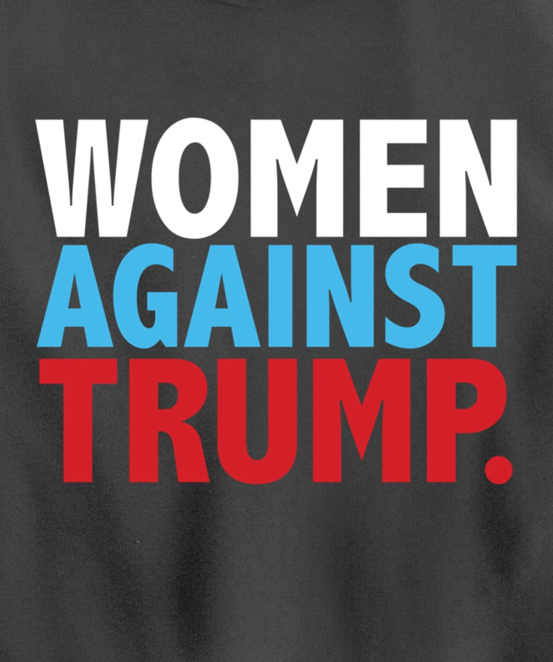 Political Women Against Trump Anti-Donald Trump Tee Pullover Hoodie