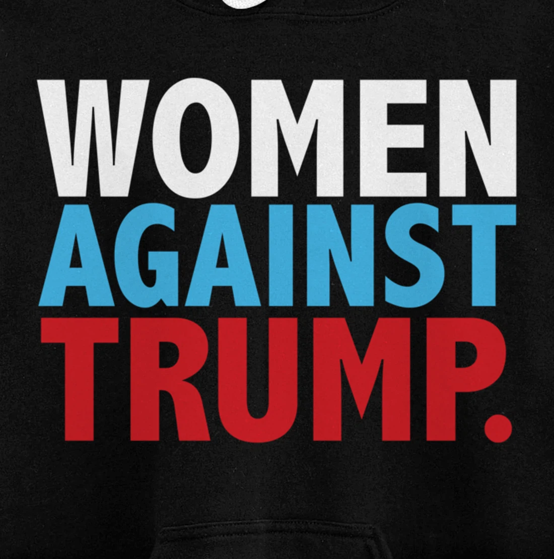 Political Women Against Trump Anti-Donald Trump Tee Pullover Hoodie