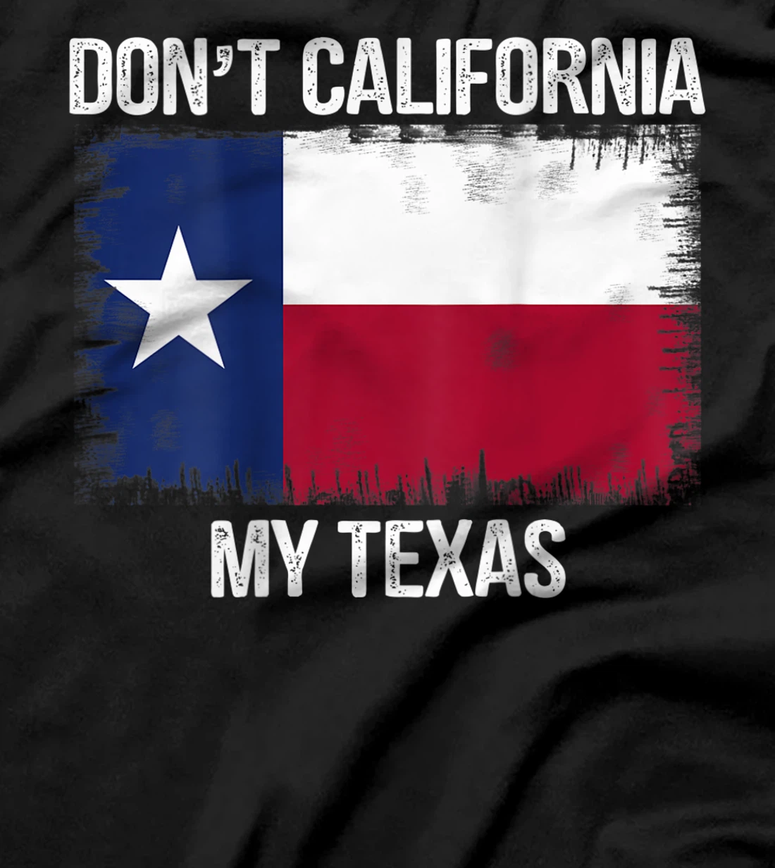 Don't California My Texas shirt TexasFlag Retro T-Shirt