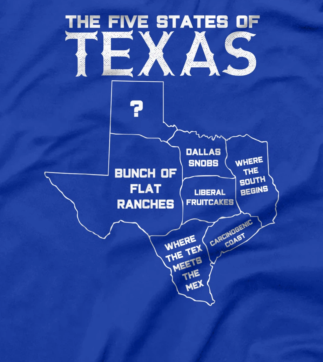Five States of Texas - Funny Maps of Dallas Houston Austin T-Shirt