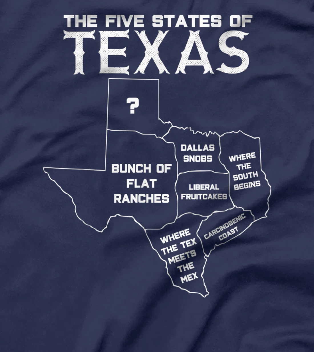 Five States of Texas - Funny Maps of Dallas Houston Austin T-Shirt