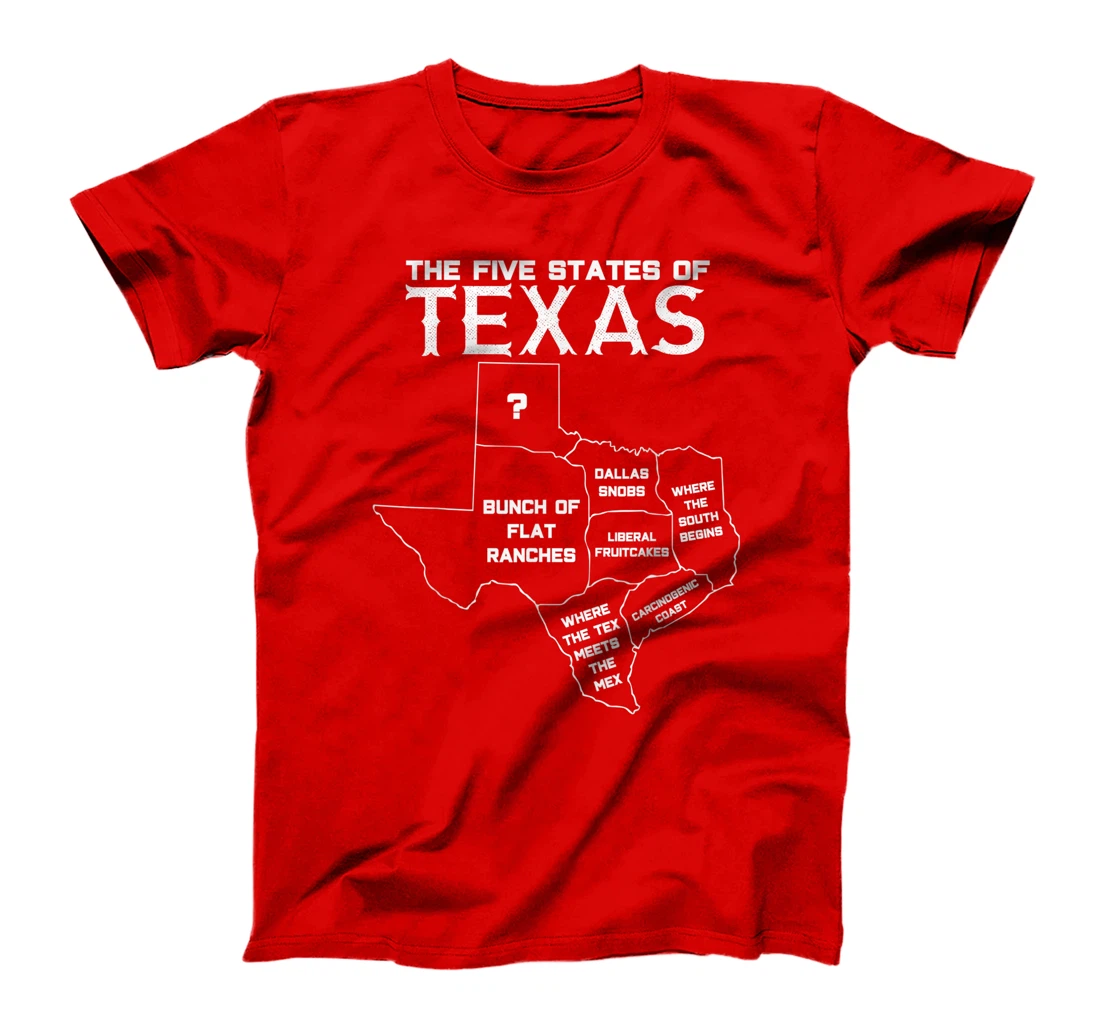 Five States of Texas - Funny Maps of Dallas Houston Austin T-Shirt