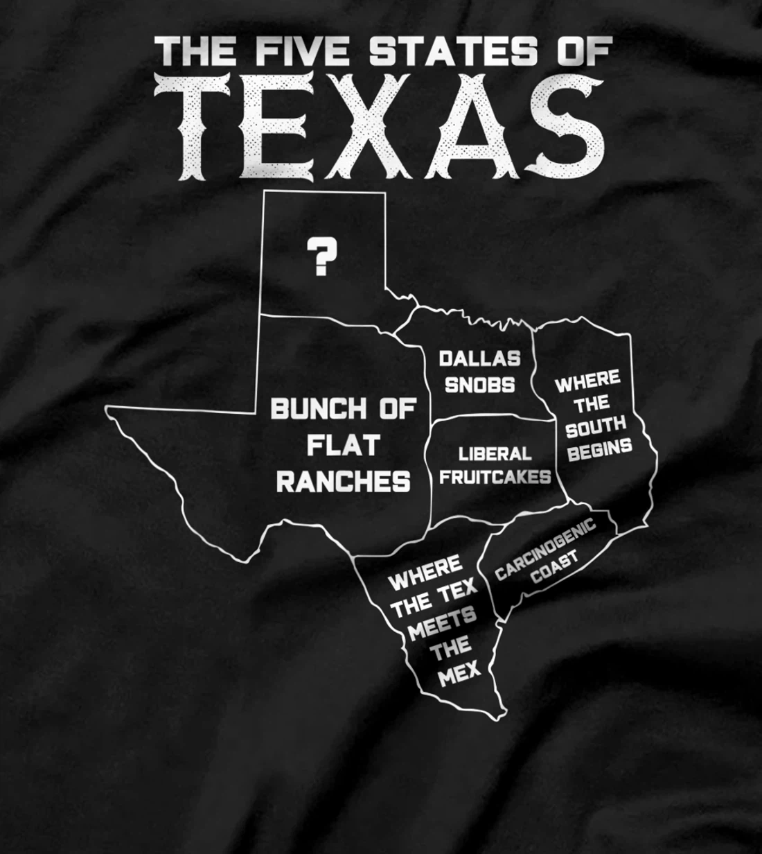 Five States of Texas - Funny Maps of Dallas Houston Austin T-Shirt