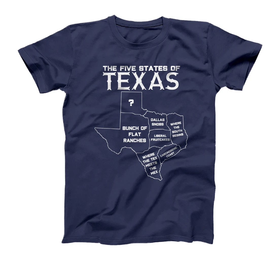 Five States of Texas - Funny Maps of Dallas Houston Austin T-Shirt