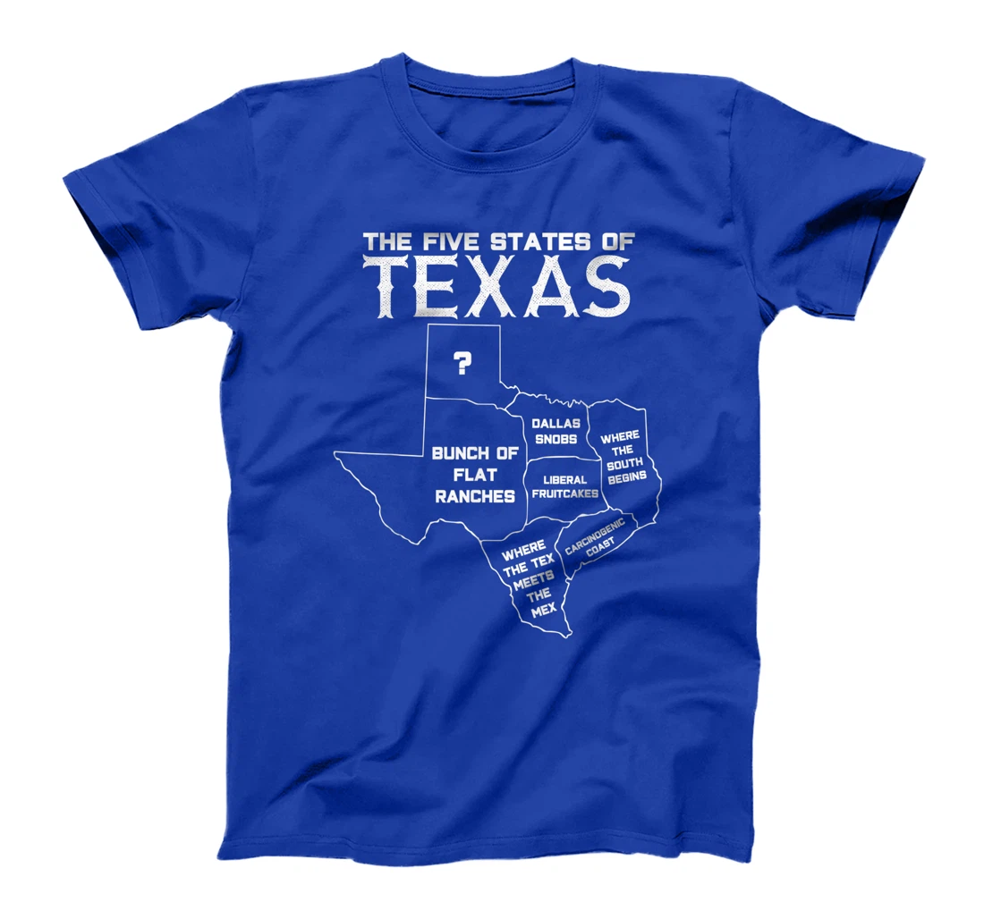 Five States of Texas - Funny Maps of Dallas Houston Austin T-Shirt
