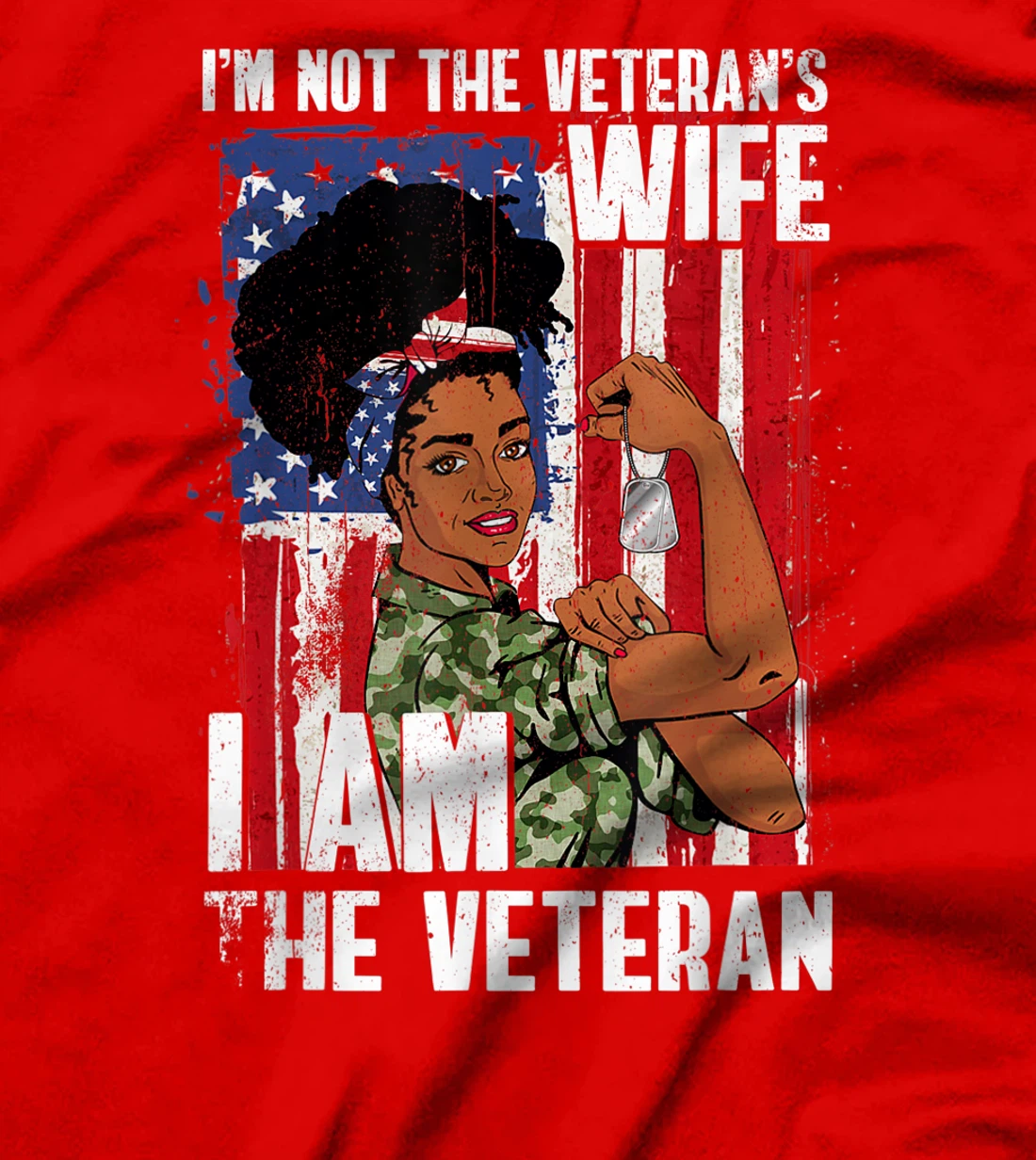 I'm Not The Veteran's Wife I'm The Veteran Day American Flag T-Shirt