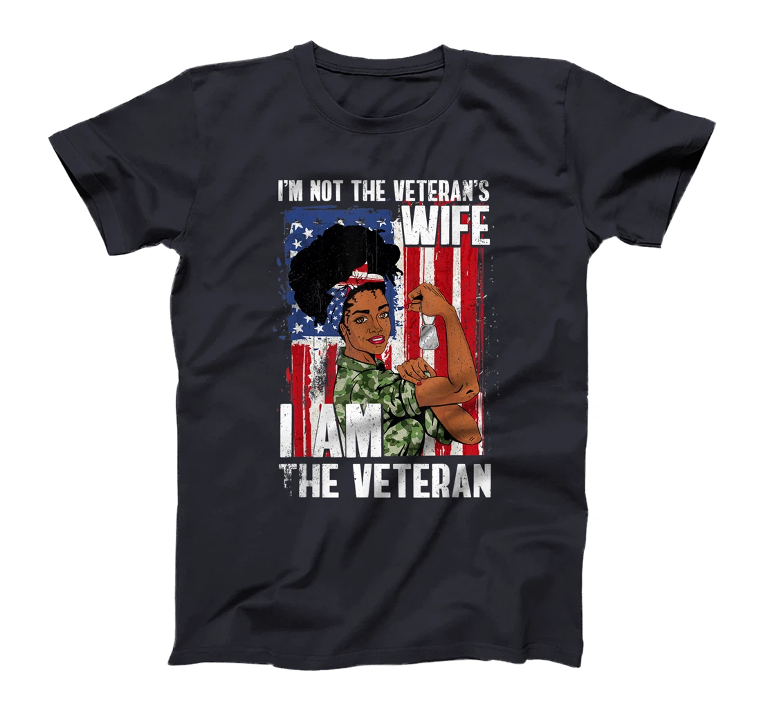 I'm Not The Veteran's Wife I'm The Veteran Day American Flag T-Shirt