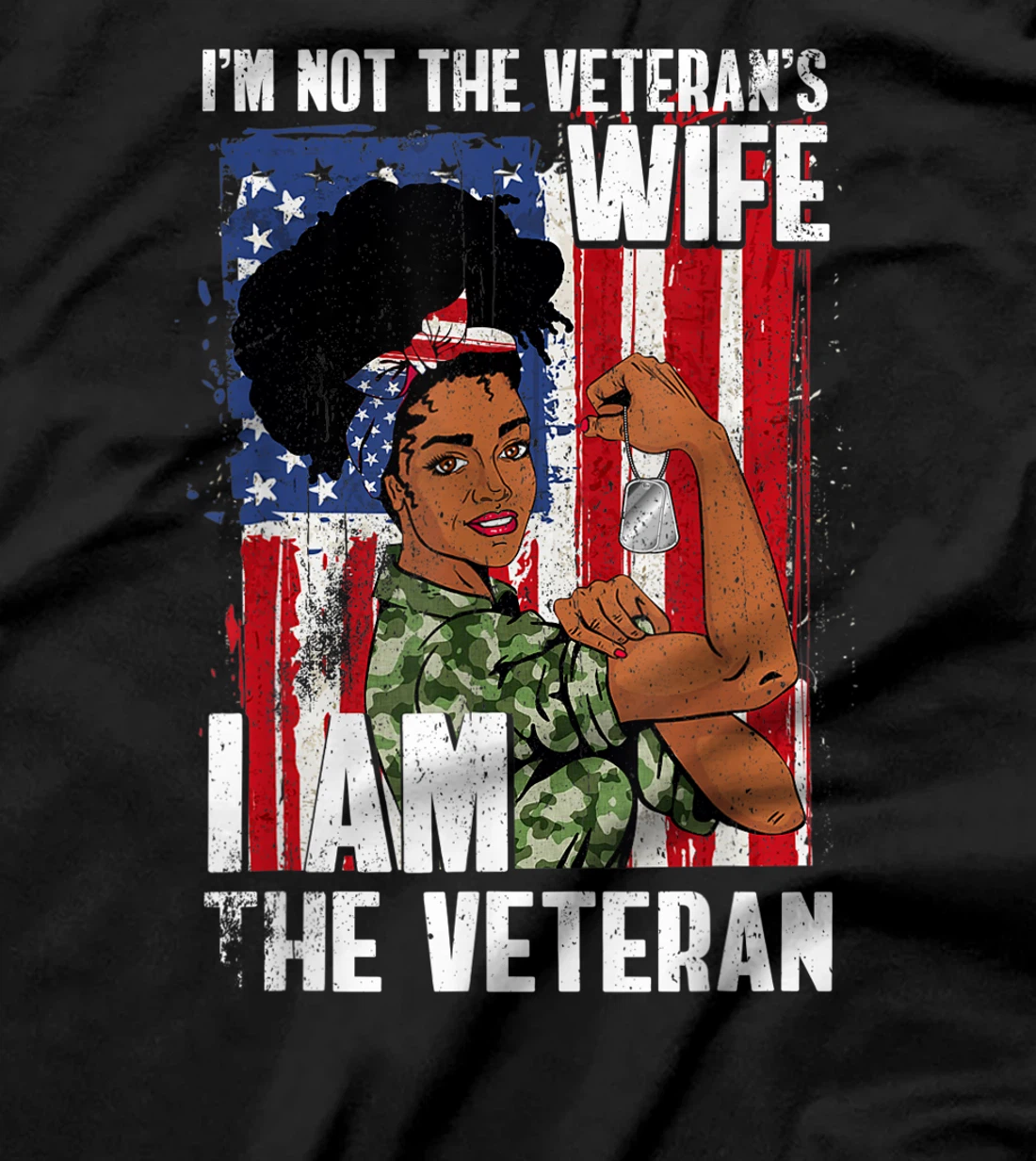 I'm Not The Veteran's Wife I'm The Veteran Day American Flag T-Shirt