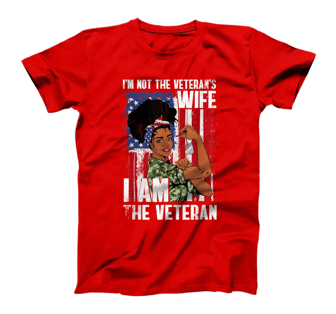 I'm Not The Veteran's Wife I'm The Veteran Day American Flag T-Shirt