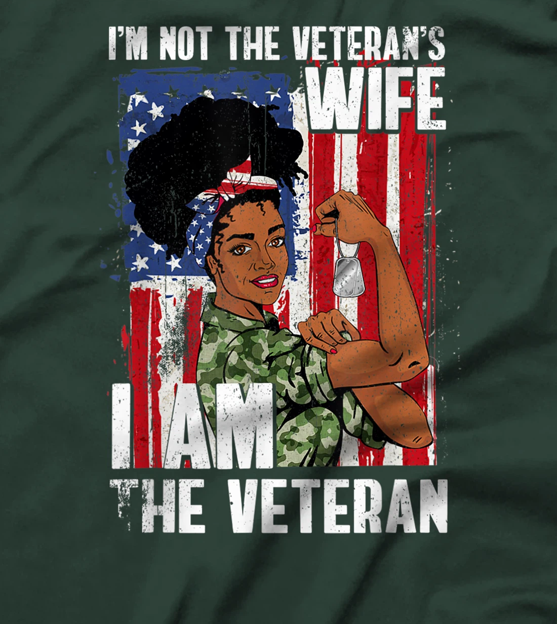 I'm Not The Veteran's Wife I'm The Veteran Day American Flag T-Shirt