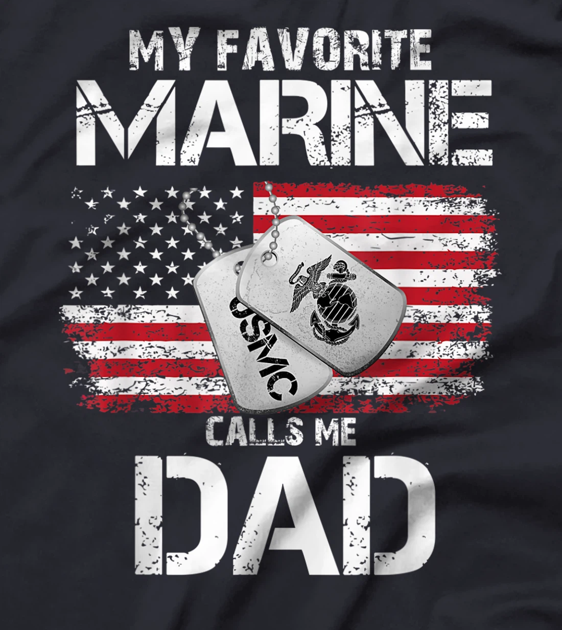 My Favorite Marine Calls Me Dad, Veteran tshirt, Dad tshirt T-Shirt
