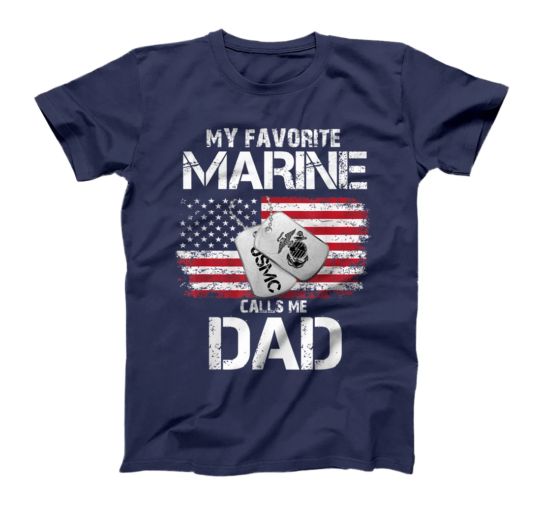 My Favorite Marine Calls Me Dad, Veteran tshirt, Dad tshirt T-Shirt