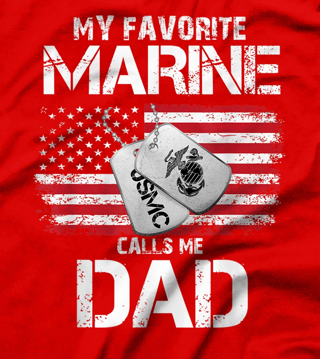My Favorite Marine Calls Me Dad, Veteran tshirt, Dad tshirt T-Shirt