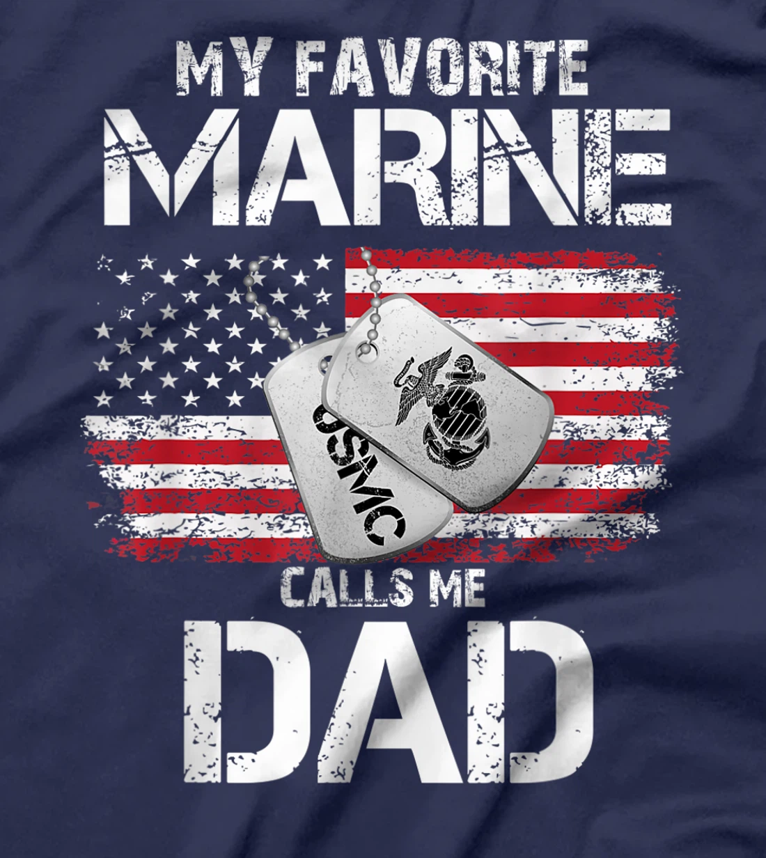 My Favorite Marine Calls Me Dad, Veteran tshirt, Dad tshirt T-Shirt