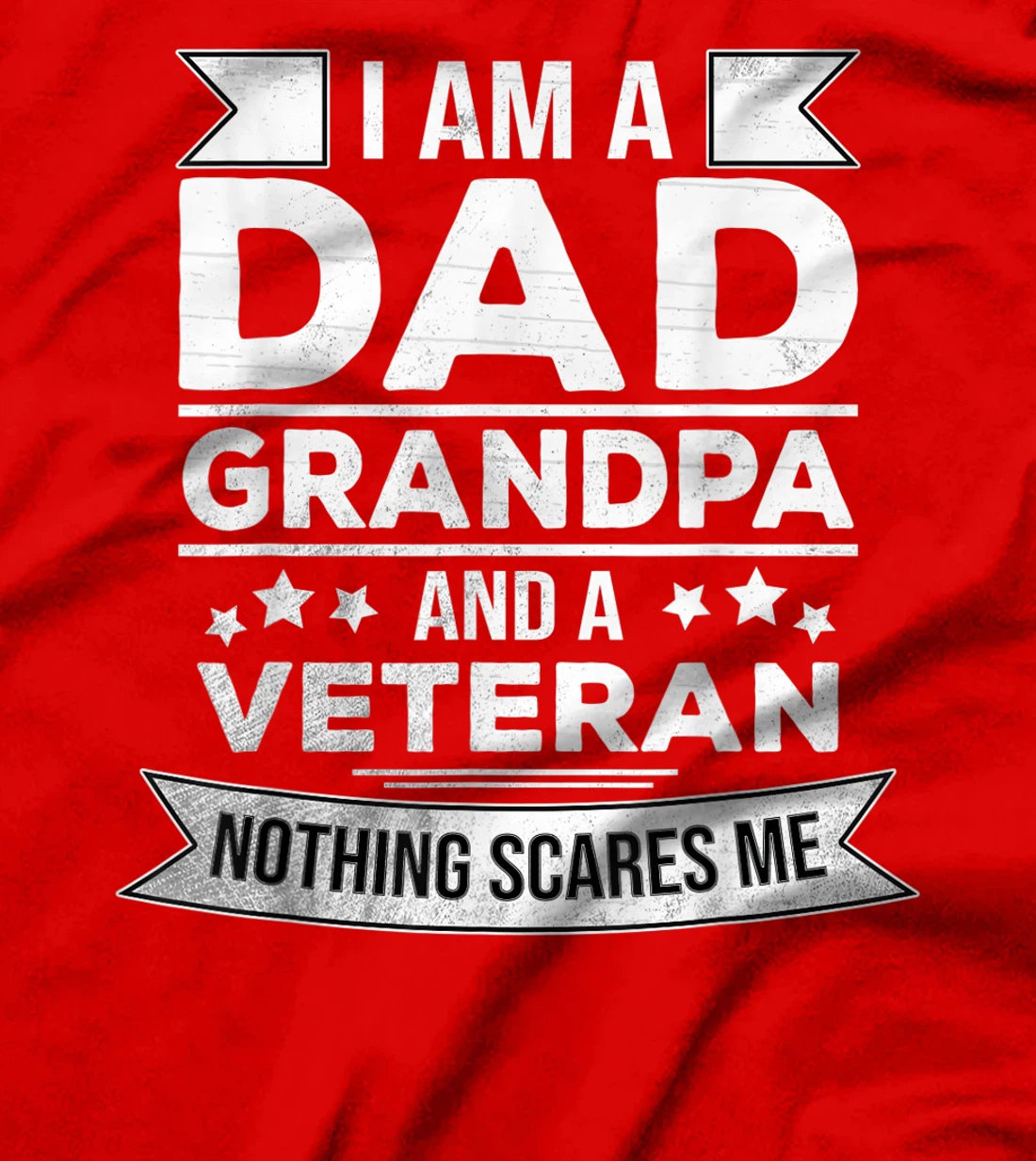 I'm a Dad, Grandpa and a Veteran - Retired Patriotic Fathers T-Shirt