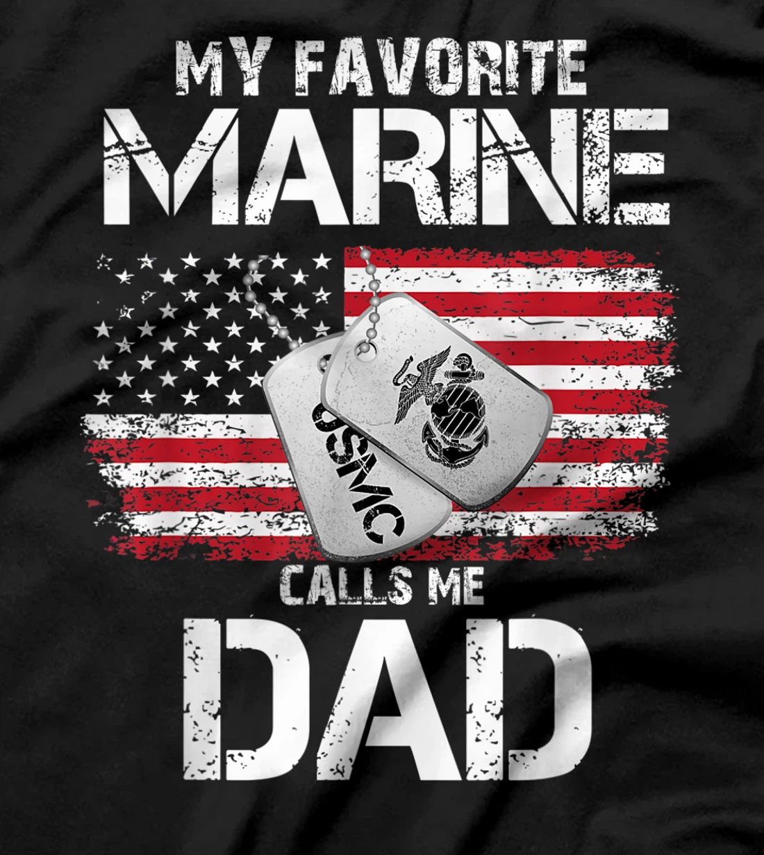My Favorite Marine Calls Me Dad, Veteran tshirt, Dad tshirt T-Shirt