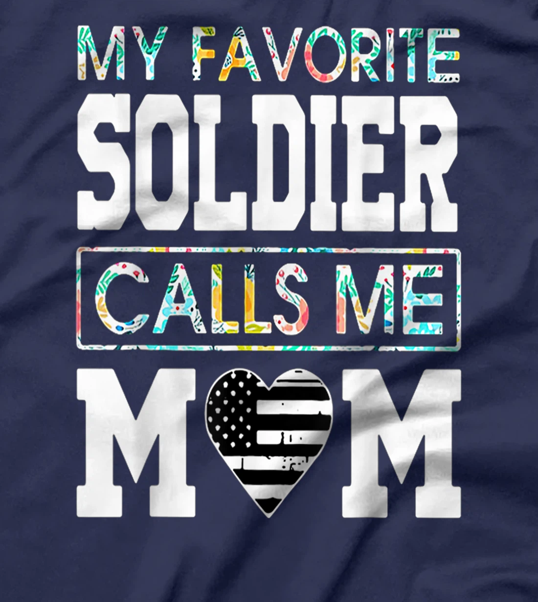Proud Veteran Mother My Favorite Soldier Call Me Mom Us Flag T-Shirt