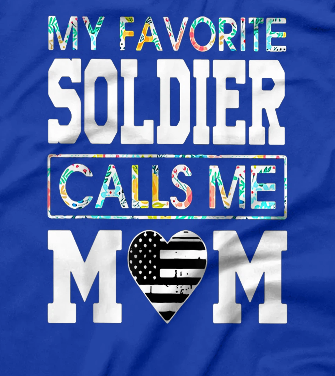 Proud Veteran Mother My Favorite Soldier Call Me Mom Us Flag T-Shirt