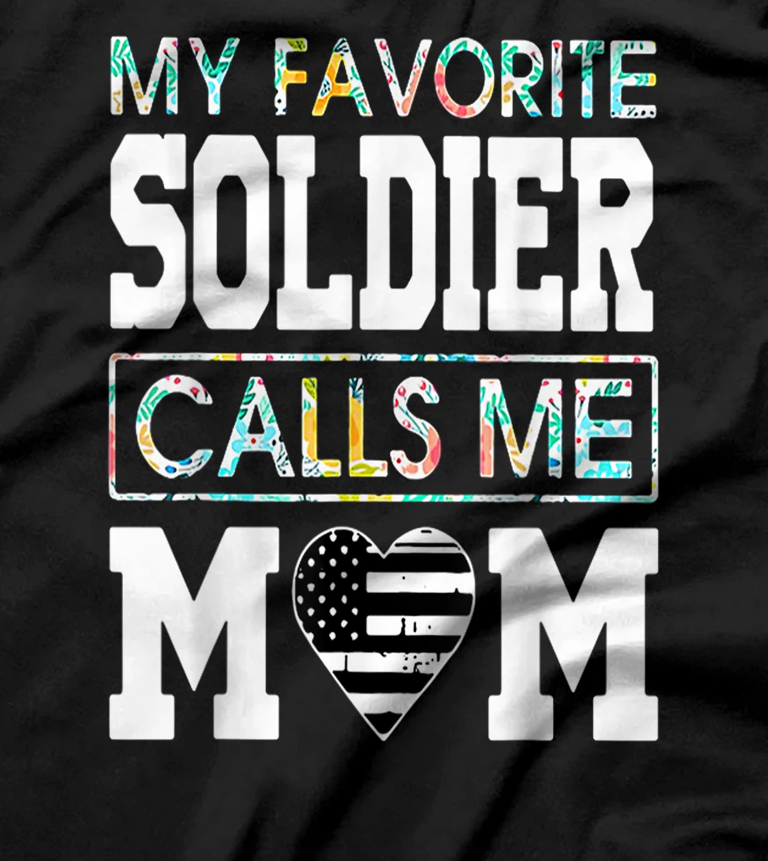 Proud Veteran Mother My Favorite Soldier Call Me Mom Us Flag T-Shirt