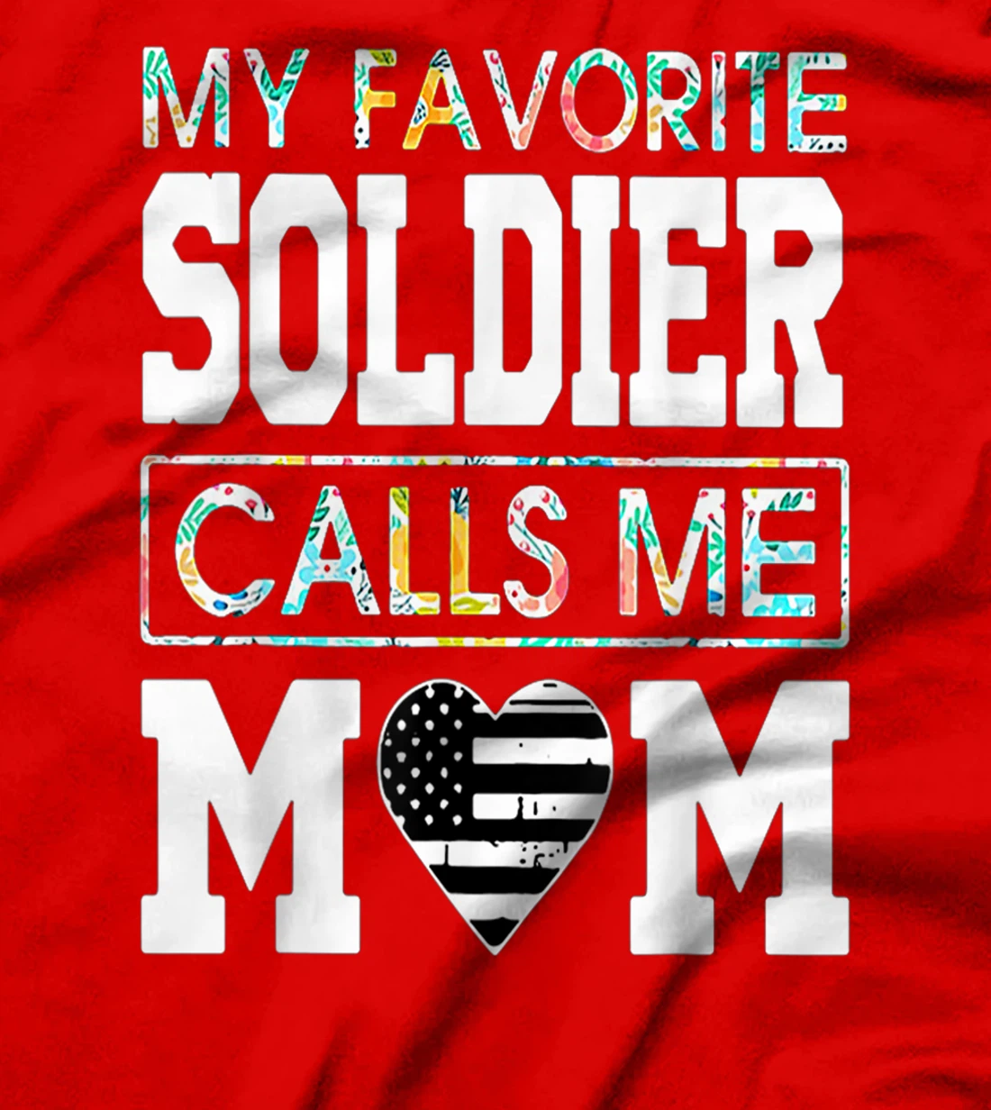 Proud Veteran Mother My Favorite Soldier Call Me Mom Us Flag T-Shirt