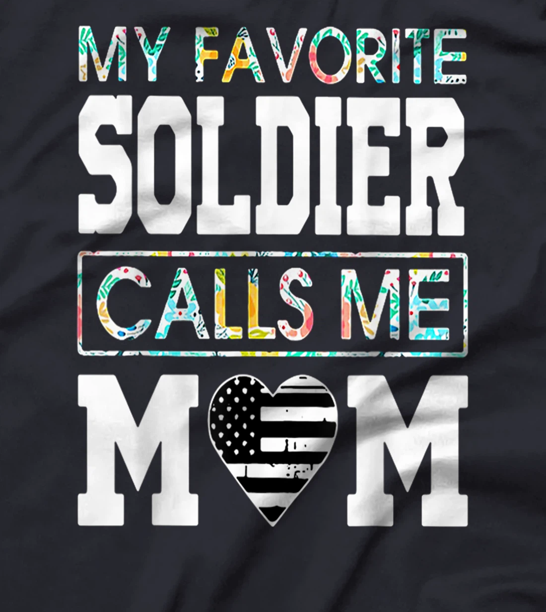 Proud Veteran Mother My Favorite Soldier Call Me Mom Us Flag T-Shirt