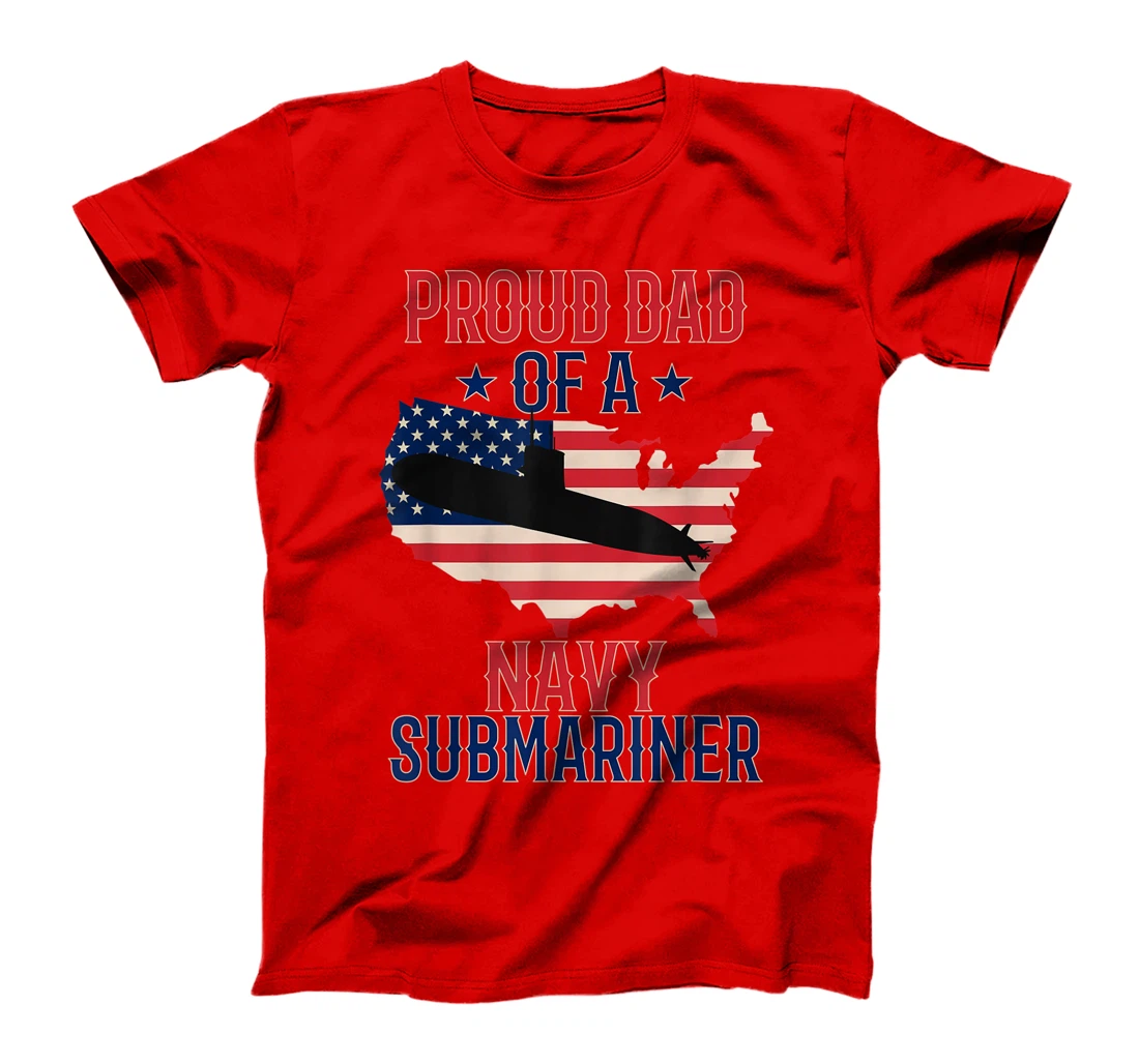 Mens Submariner Submarines Veteran Proud Dad of a Navy Submariner T-Shirt