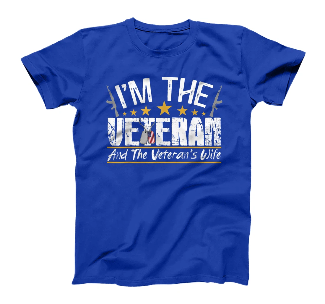 I'm The Veteran and The Veteran's Wife Veterans Day Gift T-Shirt