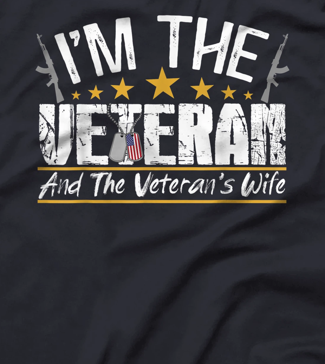I'm The Veteran and The Veteran's Wife Veterans Day Gift T-Shirt