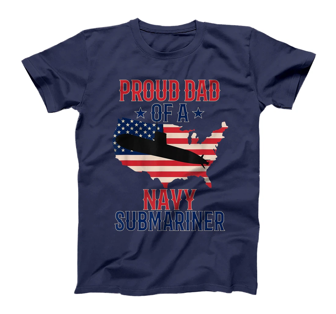 Mens Submariner Submarines Veteran Proud Dad of a Navy Submariner T-Shirt