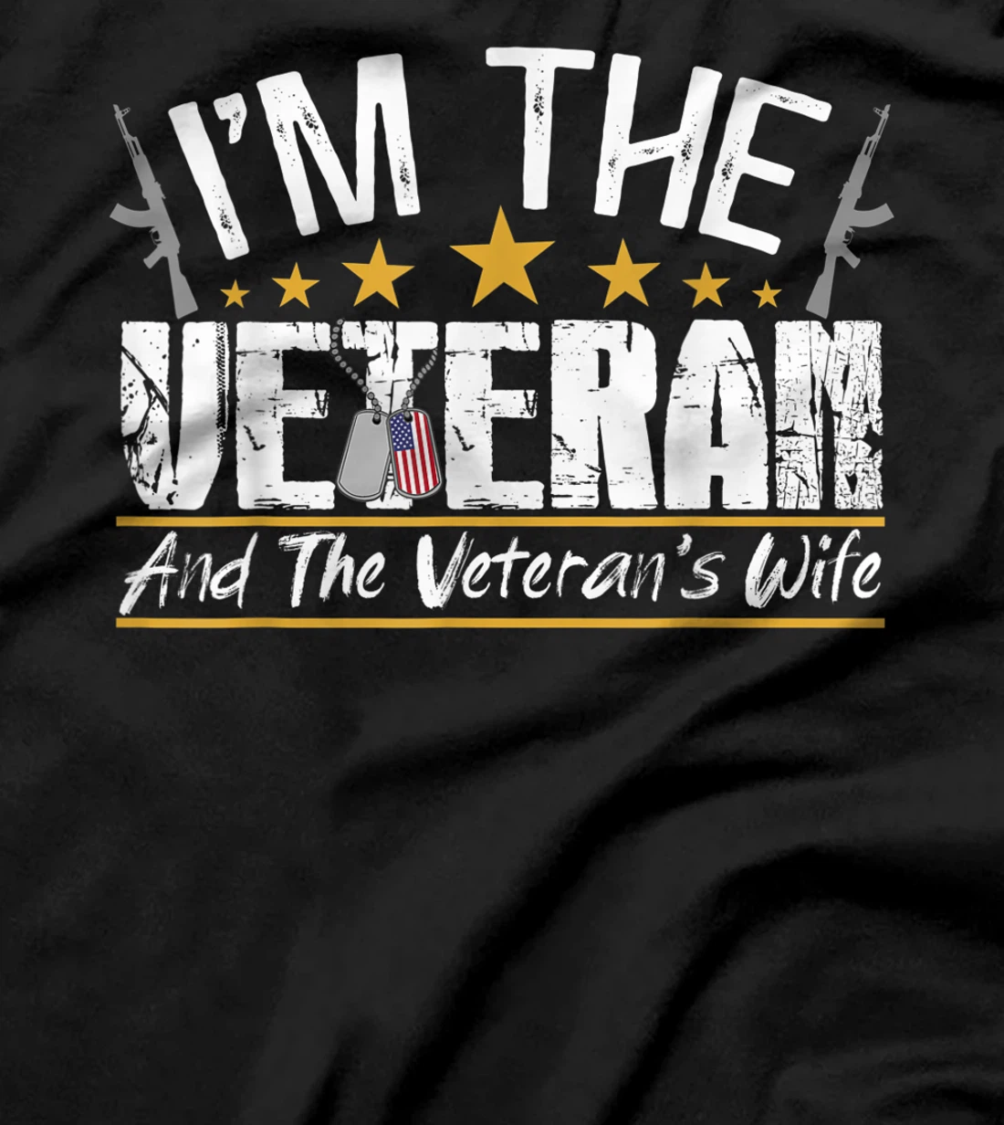 I'm The Veteran and The Veteran's Wife Veterans Day Gift T-Shirt