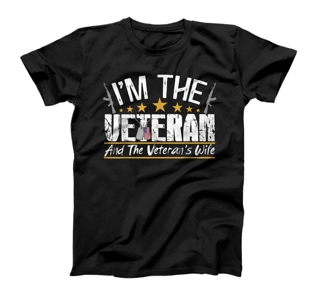 I'm The Veteran and The Veteran's Wife Veterans Day Gift T-Shirt