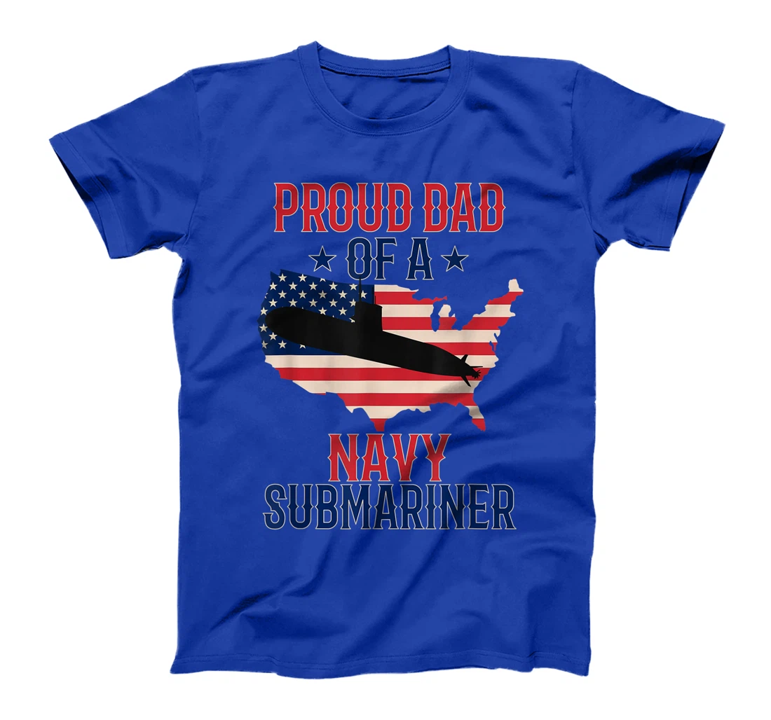 Mens Submariner Submarines Veteran Proud Dad of a Navy Submariner T-Shirt