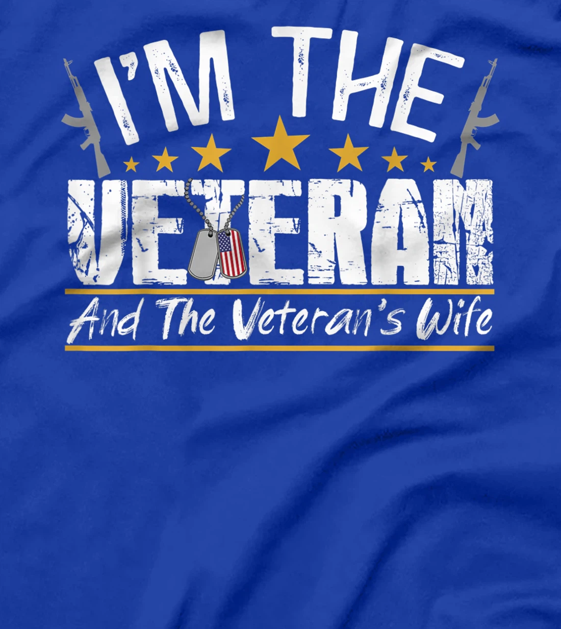 I'm The Veteran and The Veteran's Wife Veterans Day Gift T-Shirt